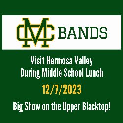 Mira Costa High School Bands are coming to visit Hermosa Valley during Middle School Lunch on 12/7/2023, for a big show on the upper blacktop